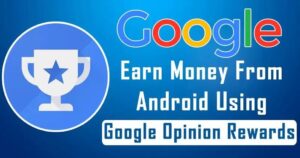 Read more about the article How to Earn More Money from Google Opinion Rewards?